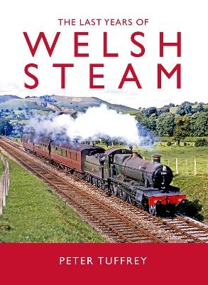 The Last Years of Welsh Steam - Peter Tuffrey