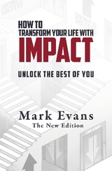 How To Transform Your Life With Impact - Evans, Mark