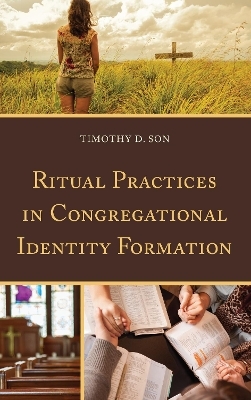 Ritual Practices in Congregational Identity Formation - Timothy D. Son