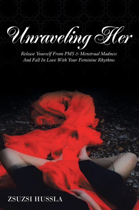 Unraveling Her -  Zsuzsi Hussla