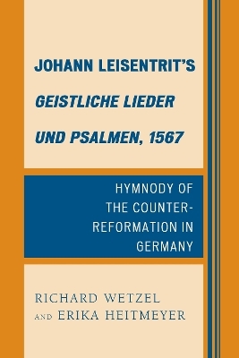 Johann Leisentrit’s Geistliche Lieder und Psalmen, 1567 - Richard D. Wetzel, Erika Heitmeyer