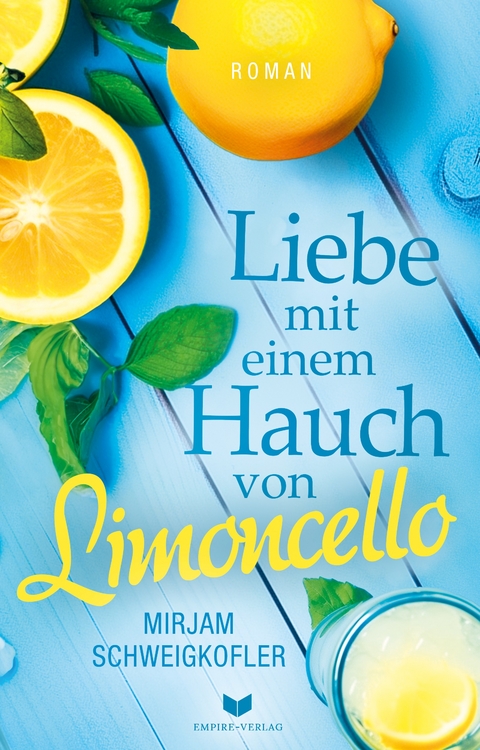 Liebe mit einem Hauch von Limoncello - Mirjam Schweigkofler