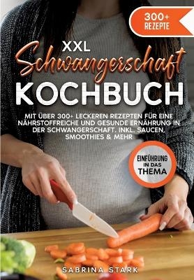 XXL Schwangerschaft Kochbuch - Sabrina Stark