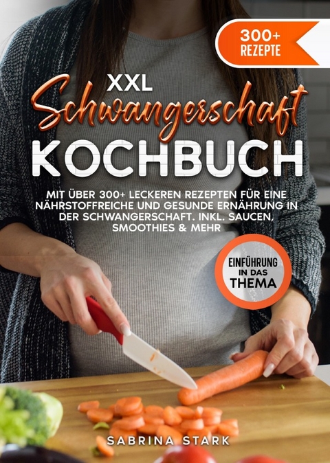 XXL Schwangerschaft Kochbuch - Sabrina Stark