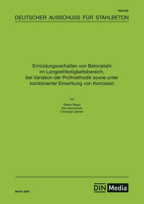 Ermüdungsverhalten von Betonstahl im Langzeitfestigkeitsbereich, bei Variation der Prüfmethodik sowie unter kombinierter Einwirkung von Korrosion