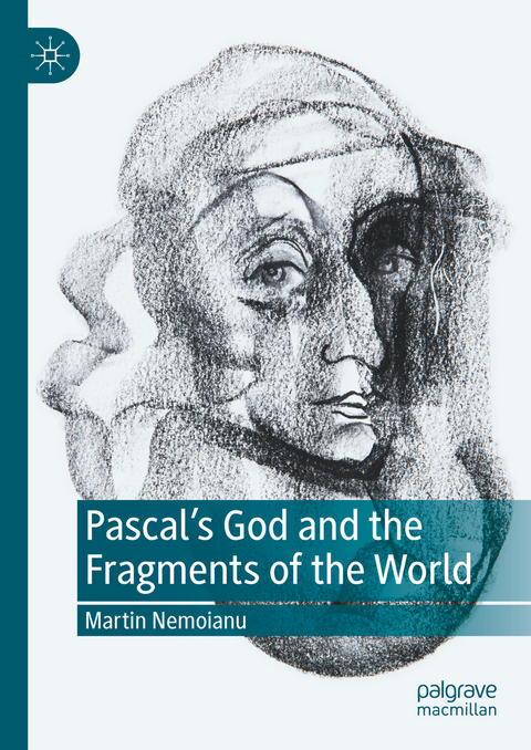 Pascal's God and the Fragments of the World - Martin Nemoianu