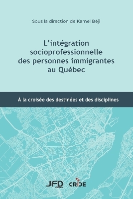 L'intégration socioprofessionnelle des personnes immigrantes au Québec - Kamel Béji