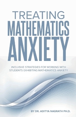 Treating Mathematics Anxiety - Aditya Nagrath