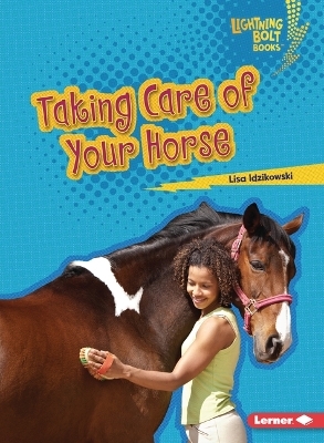 Taking Care of Your Horse - Lisa Idzikowski