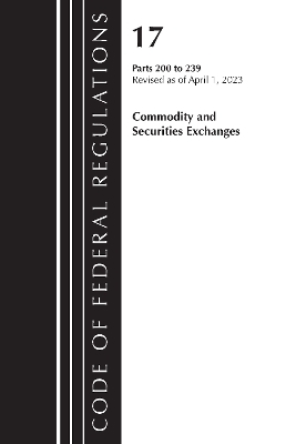 Code of Federal Regulations, Title 17 Commodity and Securities Exchanges 200-239 2023 -  Office of The Federal Register (U.S.)