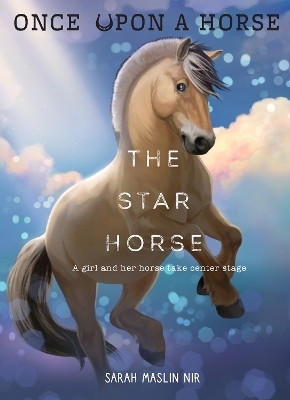 The Star Horse (Once Upon a Horse #3) - Sarah Maslin Nir