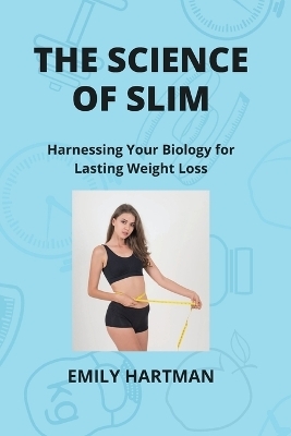 The Science of Slim - Emily Hartman