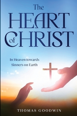 The Heart of Christ - Thomas Goodwin