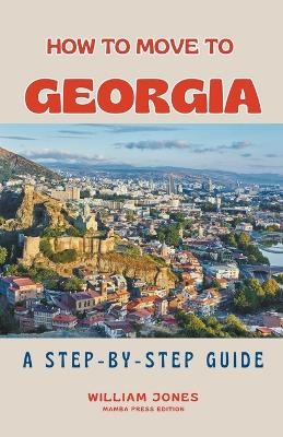 How to Move to Georgia - William Jones