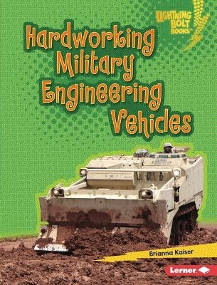 Hardworking Military Engineering Vehicles - Brianna Kaiser