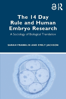 The 14 Day Rule and Human Embryo Research - Sarah Franklin, Emily Jackson