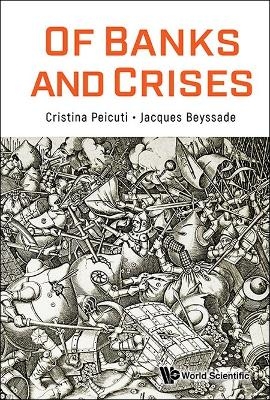 Of Banks And Crises - Cristina Peicuti, Jacques Beyssade