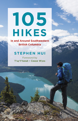 105 Hikes in and Around Southwestern British Columbia -  Stephen Hui