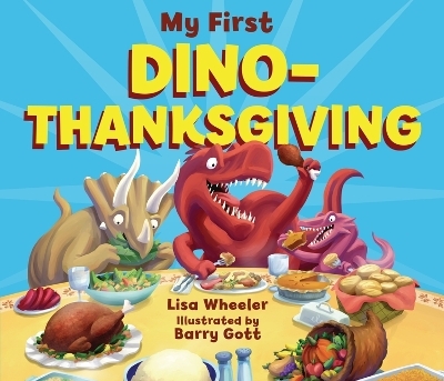 My First Dino-Thanksgiving - Lisa Wheeler