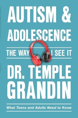 Autism & Adolescence—The Way I See It - Temple Grandin