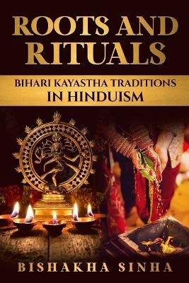 Roots and Rituals - Bishakha Sinha