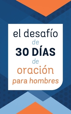 El Desafío de 30 Días de Oración Para Hombres - Jess MacCallum