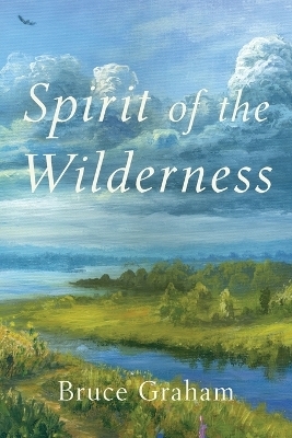 Spirit of the Wilderness - Bruce Graham