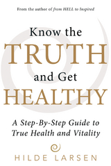 Know the Truth and Get Healthy -  Hilde Larsen