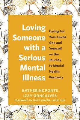 Loving Someone with a Serious Mental Illness - Izzy Goncalves, Katherine Ponte