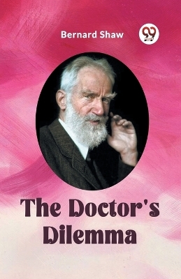 The Doctor's Dilemma - Bernard Shaw