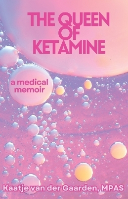 The Queen of Ketamine - Kaatje Van Der Gaarden Mpas