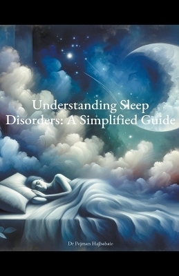 Understanding Sleep Disorders - Pejman Hajbabaie