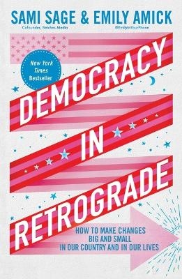 Democracy in Retrograde - Sami Sage, Emily Amick