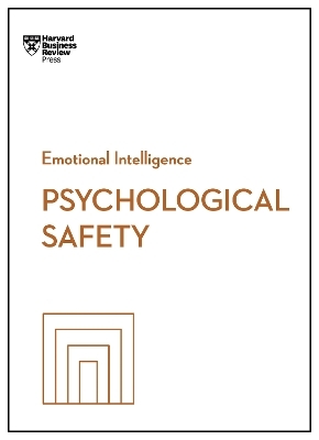 Psychological Safety -  Harvard Business Review, Amy C. Edmondson, Daisy Auger-Dominguez, Erica Keswin, Ron Carucci