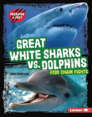 Great White Sharks vs. Dolphins - Ben Hubbard