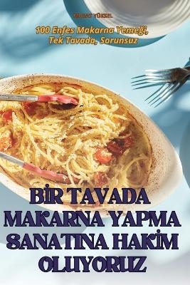 Bİr Tavada Makarna Yapma Sanatina Hakİm Oluyoruz -  Murat Yüksel