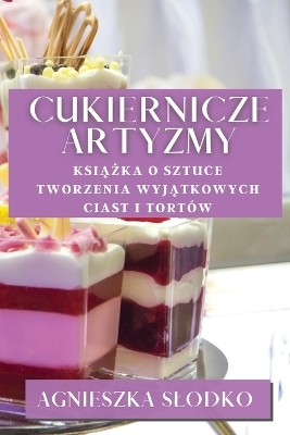 Cukiernicze Artyzmy - Agnieszka Slodko