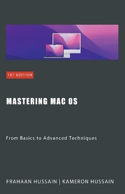 Mastering Mac OS - Kameron Hussain, Frahaan Hussain