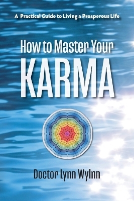 How to Master Your Karma - Lynn Wylnn