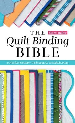 The Quilt Binding Bible - Marci Baker