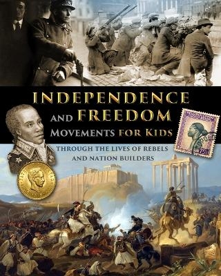 Independence and Freedom Movements for Kids - through the lives of rebels and nation builders -  Fet