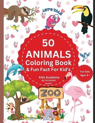 50 Animal Coloring Book & Fun Fact's For Kid's - Christabel Austin