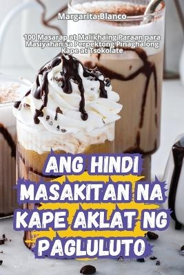 Ang Hindi Masakitan Na Kape Aklat Ng Pagluluto -  Margarita Blanco