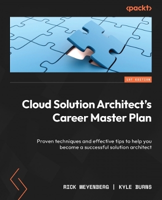 Cloud Solution Architect's Career Master Plan - Rick Weyenberg, Kyle Burns