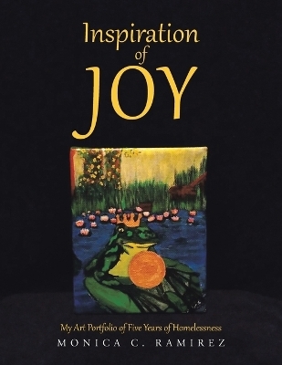 Inspiration of Joy - Monica C Ramirez