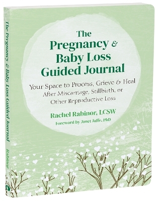 The Pregnancy and Baby Loss Guided Journal - Janet Jaffe, Rachel Rabinor