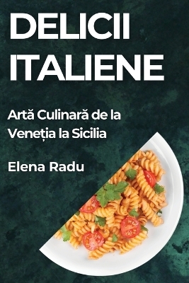 Delicii Italiene - Elena Radu