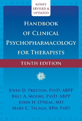 Handbook of Clinical Psychopharmacology for Therapists - Bret A. Moore  PsyD  ABPP, John D Preston, John H O'Neal, Mary C. Talaga