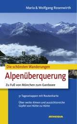 Die schönsten Wanderungen - Alpenüberquerung - Maria Rosenwirth, Wolfgang Rosenwirth