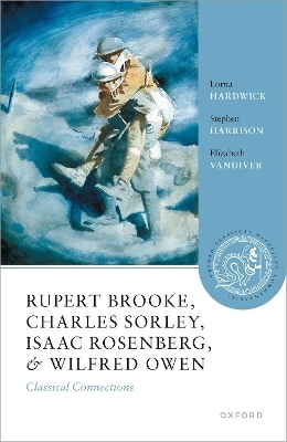 Rupert Brooke, Charles Sorley, Isaac Rosenberg, and Wilfred Owen - Lorna Hardwick, Stephen Harrison, Elizabeth Vandiver